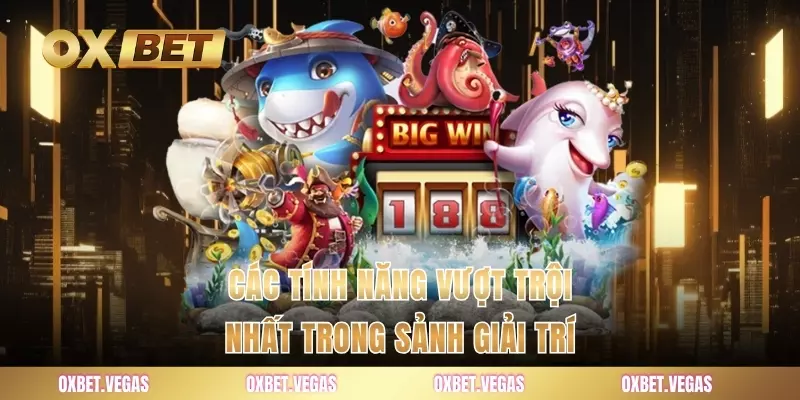 Bắn Cá 2 Các tính năng vượt trội nhất trong sảnh giải trí
