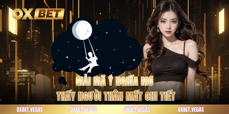 Mơ Thấy Người Thân Mất - Giải Mã Giấc Mơ Và Số May Mắn 1 Giải mã ý nghĩa mơ thấy người thân mất chi tiết
