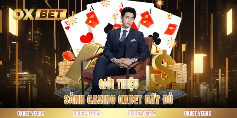 Casino 1 Giới thiệu sảnh casino OXBET đầy đủ