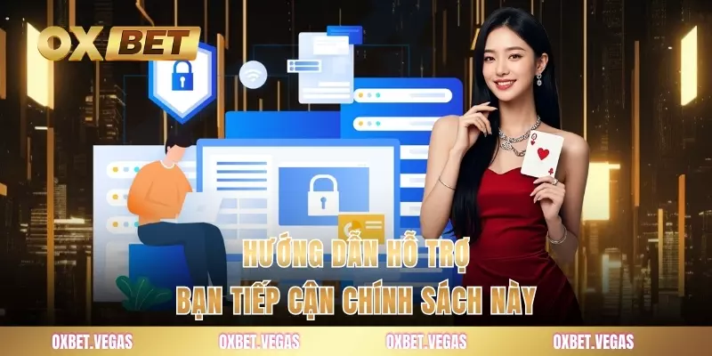 Chính Sách Bảo Mật 4 Hướng dẫn hỗ trợ bạn tiếp cận chính sách này
