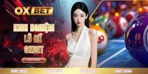Kinh Nghiệm Lô Đề - Bí Kíp Trúng Lớn Từ Cao Thủ OXBET