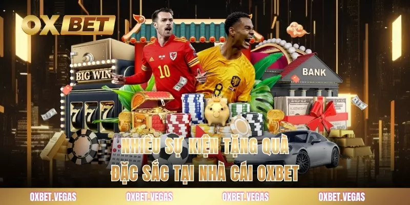 Thể Thao 4 Nhiều sự kiện tặng quà đặc sắc tại nhà cái OXBET