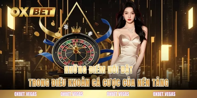 Điều Khoản Cá Cược 1 Những điểm nổi bật trong điều khoản cá cược của nền tảng