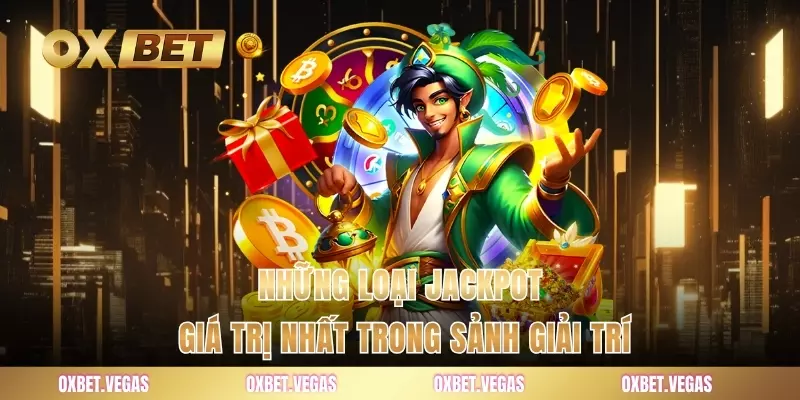 Nổ Hũ 2 Những loại jackpot giá trị nhất trong sảnh giải trí