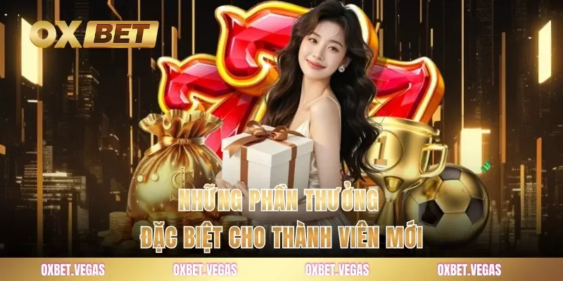 Những phần thưởng đặc biệt cho thành viên mới