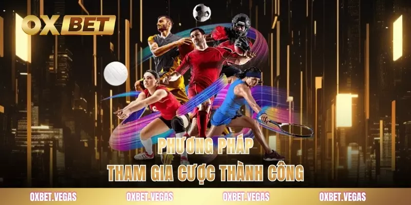 Thể Thao 3 Phương pháp tham gia cược thành công