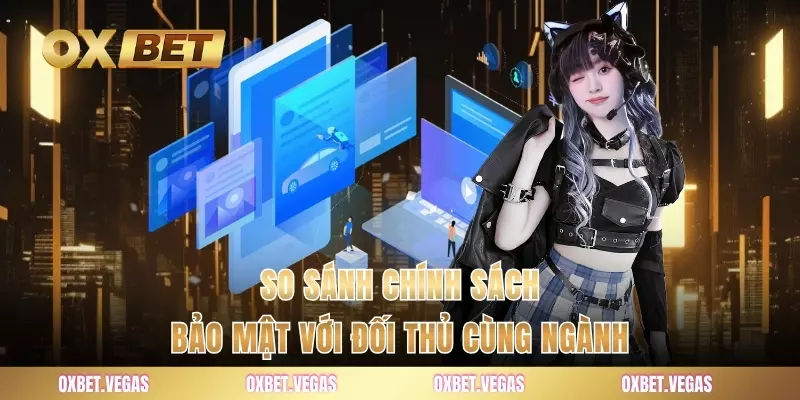 Chính Sách Bảo Mật 3 So sánh chính sách bảo mật với đối thủ cùng ngành
